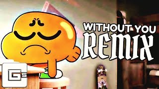 The Amazing World of Gumball ▶ Without You RemixCover  CG5 [upl. by Llirred]