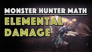 Monster Hunter Math Elemental Damage explained in depth MHW [upl. by Kingsley]