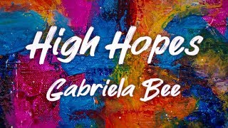 HIGH HOPES  Gabriela Bee amp Walk Off The Earth Lyric Video [upl. by Rramo60]