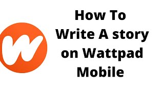 How To Write A Story On Wattpad Mobile [upl. by Annoynek793]