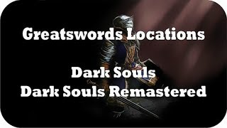 Dark Souls Greatswords Locations Guide Dark Souls amp Dark Souls Remastered [upl. by Paymar781]