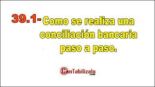 391 Como se realiza una conciliación bancaria paso a paso [upl. by Skardol571]