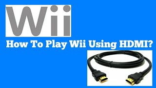 How To Play Your Nintendo Wii Using An HDMI Cord [upl. by Kariotta]