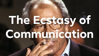 Jean Baudrillards quotThe Ecstasy of Communicationquot [upl. by Berardo]