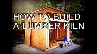 HOW TO BUILD A LUMBER KILN THE COMPLETE BUILD [upl. by Anyahs]