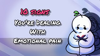 10 Signs Youre Dealing With Emotional Pain [upl. by Attaymik]