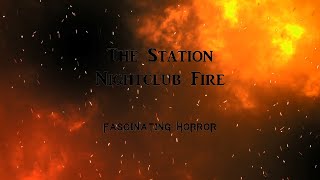 The Station Nightclub Fire  A Short Documentary  Fascinating Horror [upl. by Shurwood]