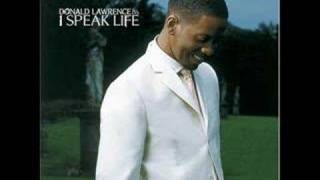 I Speak Life  Donald Lawrence and Company [upl. by Edelson767]