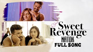 Sweet Revenge Natok Song  সুইট রিভেঞ্জ  Musfiq R Farhan Anni Maccaniad [upl. by Nevaeh]