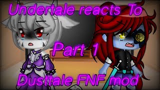 Undertale reacts to Dusttale FNF mod  Part 1 [upl. by Ditzel]