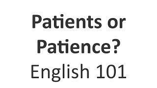 Patients or Patience  English 101 Word vs Word [upl. by Leticia]