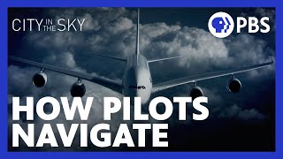 How Pilots Find Their Way in the Sky  CITY IN THE SKY  PBS [upl. by Aissatan]