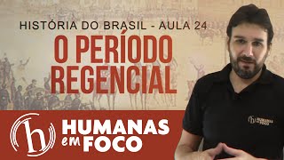 História do Brasil  Aula 24  O período regencial parte 1 [upl. by Studley]