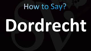 How to Pronounce Dordrecht Dutch [upl. by Hayilaa659]