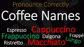 Pronounce TOP 10 Coffee Names  Cappuccino Espresso Dalgona Frappuccino amp More [upl. by Asenej300]