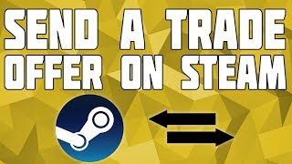 How to Send a Trade on Steam Send a Steam Trade Offer [upl. by Ahsinid]