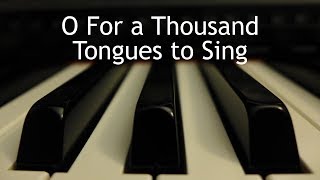 O For a Thousand Tongues to Sing  piano instrumental hymn [upl. by Moclam303]