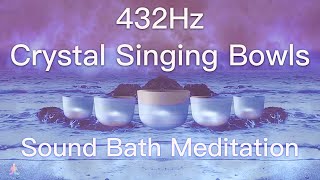 432Hz Crystal Singing Bowls Sound Bath  Relaxing Waves  Deep Healing Meditation Music [upl. by Tandy81]