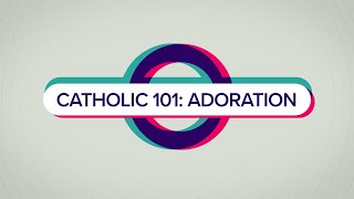 Catholic 101 Adoration [upl. by Neala206]