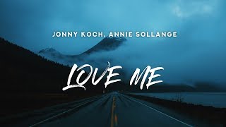 Jonny Koch amp Annie Sollange  LOVE ME Lyrics [upl. by Eirojam708]