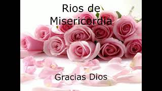 Ríos de Misericordia  Gracias Dios [upl. by Wall]