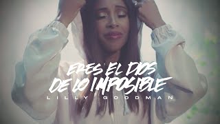 Lilly Goodman  Eres El Dios De Lo Imposible Video Oficial [upl. by Skurnik]