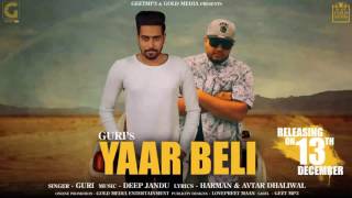 Yaar Beli Audio Song GuRi Ft Deep Jandu  GeetMP3  Punjabi Songs 2017 [upl. by Ravert]