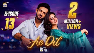 Ae Dil Episode 13  12 Feb 2025 Eng Sub Azaan Sami  Komal Meer  Gohar Rasheed  ARY Digital [upl. by Aicerg]