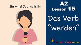 Learn German  Das Verb quotwerdenquot  German for beginners  A2  Lesson 15 [upl. by Calica]