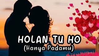 Lagu Batak Romantis  HOLAN TU HO  Lirik amp Arti Indonesia [upl. by Garson182]