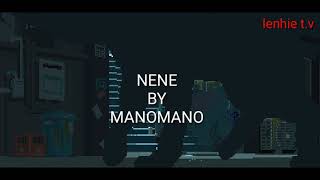 Nene by  Manomanolyrics [upl. by Saffier]