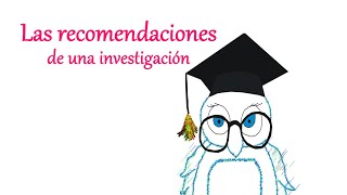 Las recomendaciones de una investigación [upl. by Annairba]