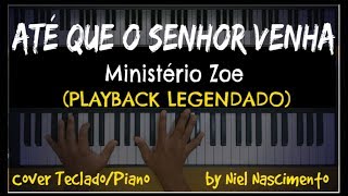 🎤 🎹 Até que o Senhor Venha PLAYBACK LEGENDADO no Piano Ministério Zoe by Niel Nascimento [upl. by Prochoras]