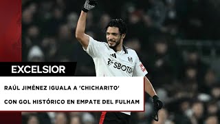 Raúl Jiménez anota gol histórico en empate del Fulham [upl. by Ahsata148]