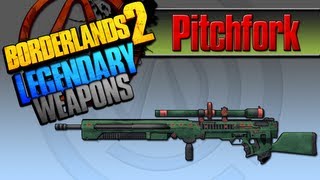 BORDERLANDS 2  Pitchfork Legendary Weapons Guide [upl. by Zarla973]