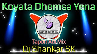 Koyata Dhemsa Yena Gondi Song Tapori Adi Mix Dj Shankar SK [upl. by Auqenet31]