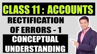 Class 11  ACCOUNTS  RECTIFICATION OF ERRORS  CONCEPTUAL KNOWLEDGE [upl. by Eldnar]