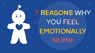 7 Reasons Why You Feel Emotionally Numb [upl. by Svensen]