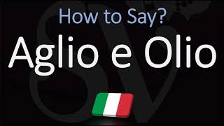 How to Pronounce Aglio E Olio CORRECTLY Italian English Pronunciation [upl. by Kred]