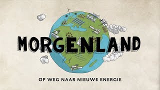 Morgenland de film  De energietransitie eenvoudig uitgelegd [upl. by Bentley204]