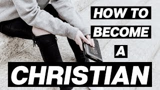 HOW TO BECOME A CHRISTIAN  Tips amp Next Steps for New Believers [upl. by Nolyak395]