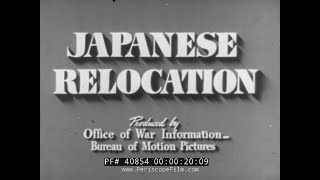 WWII JAPANESE AMERICAN INTERNMENT PROPAGANDA FILM quotJAPANESE RELOCATIONquot 40854 [upl. by Aillimat]