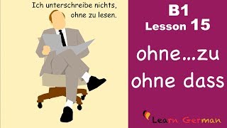 B1  Lesson 15  ohnezu  ohne dass  Learn German Intermediate [upl. by Imeka732]