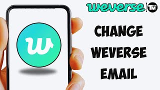 How to Change Weverse Email [upl. by Asselem24]