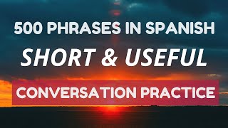 Spanish Conversation Practice 500 Spanish Phrases That Seem Easy But They Are Not [upl. by Leiria]