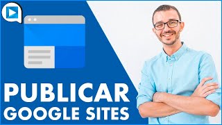 🔵 Google Sites Cómo PUBLICAR tu PÁGINA WEB EducaTutos [upl. by Edgardo165]