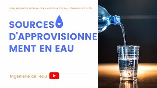 Les Sources DApprovisionnement En Eau Gestion des Eaux Potables [upl. by Gnaoh880]