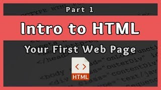 Introduction to HTML  Your First Web Page  Part 1 [upl. by Mast]