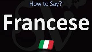 How to Pronounce Francese  Italian Pronunciation Guide MEANING FRENCH [upl. by Streetman]