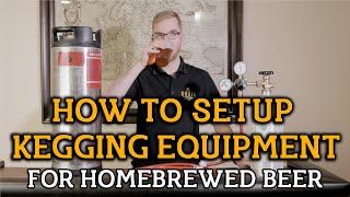 How To Setup Kegging Equipment For Homebrewed Beer [upl. by Elden]